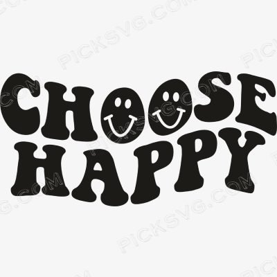 Choose Happy Funny Black Svg Choose Happy Funny Black Svg - Miscellaneous SVG
