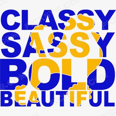 Classy Sassy Bold Beautiful Classy Sassy Bold Beautiful Svg - Miscellaneous SVG
