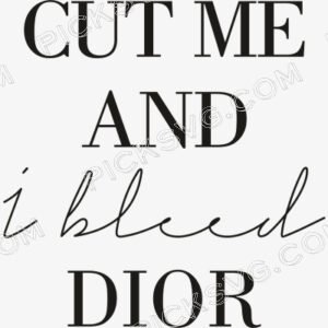 Cut Me And I Bleed Dior Svg