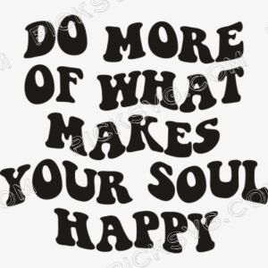 Do More Of What Makes Your Soul Happy Svg - Miscellaneous SVG