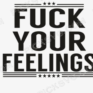 Fuck Your Feeling Svg - Miscellaneous SVG