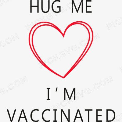Hug Me I am Vaccinated Svg - Miscellaneous SVG