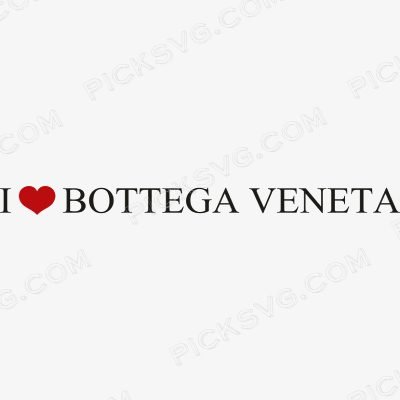I Love Bottega Veneta I Love Bottega Veneta Svg - Fashion Brands SVG