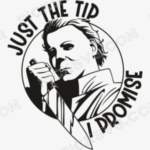 Just The Tip I Promise Michael Myers Svg - Miscellaneous SVG