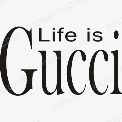 Life is Gucci Svg Life is Gucci Svg - Fashion Brands SVG
