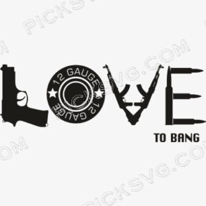 Love To Bang Svg