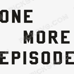 One More Episode Svg - Miscellaneous SVG
