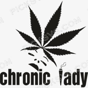 Pot Leaf Chronic Lady Svg - Miscellaneous SVG