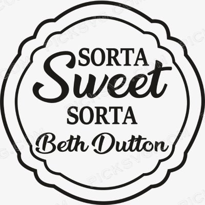 Sorta Sweet Sorta Beth Dutton Circle Sorta Sweet Sorta Beth Dutton Circle