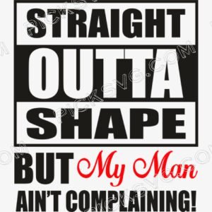 Straight Outta Shape But My Man Svg - Miscellaneous SVG