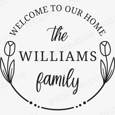 Welcome to Our Home The Williams Family Welcome to Our Home The Williams Family Svg - Miscellaneous SVG