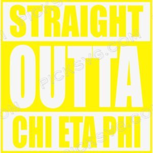 XHO Straight Outta Chi Eta Phi