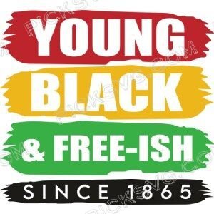 Young Black And Free Ish Since 1865 Svg - Miscellaneous SVG
