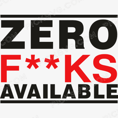 Zero Fucks Available Zero Fucks Available Svg - Fashion Brands SVG
