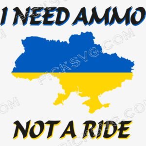 I Need Ammo Not A Ride Svg - Miscellaneous SVG