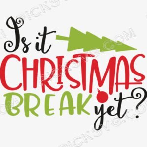 Is It Christmas Break Yet Svg