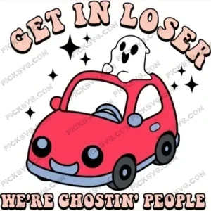 Get In Loser We Re Ghostin People SVG PickSVG