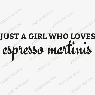 Just A Girl Who Loves Espresso Martinis SVG PickSVG Just A Girl Who Loves Espresso Martinis SVG - Miscellaneous SVG